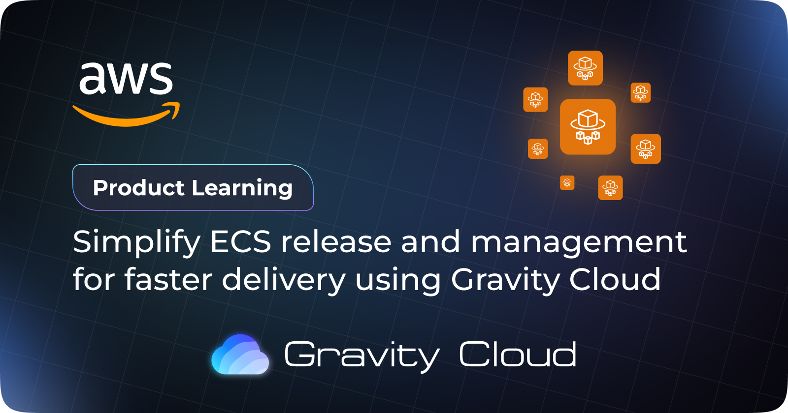 Cover Image for Supercharge ECS for faster delivery using Gravity Cloud